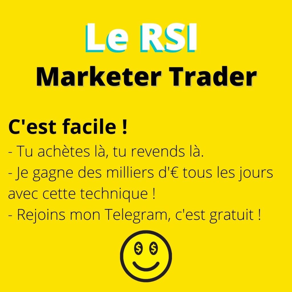 The RSI Marketer Trader: it's easy. You buy here, you sell there. I make thousands of euros every day with this technique. Join my Telegram, it's free